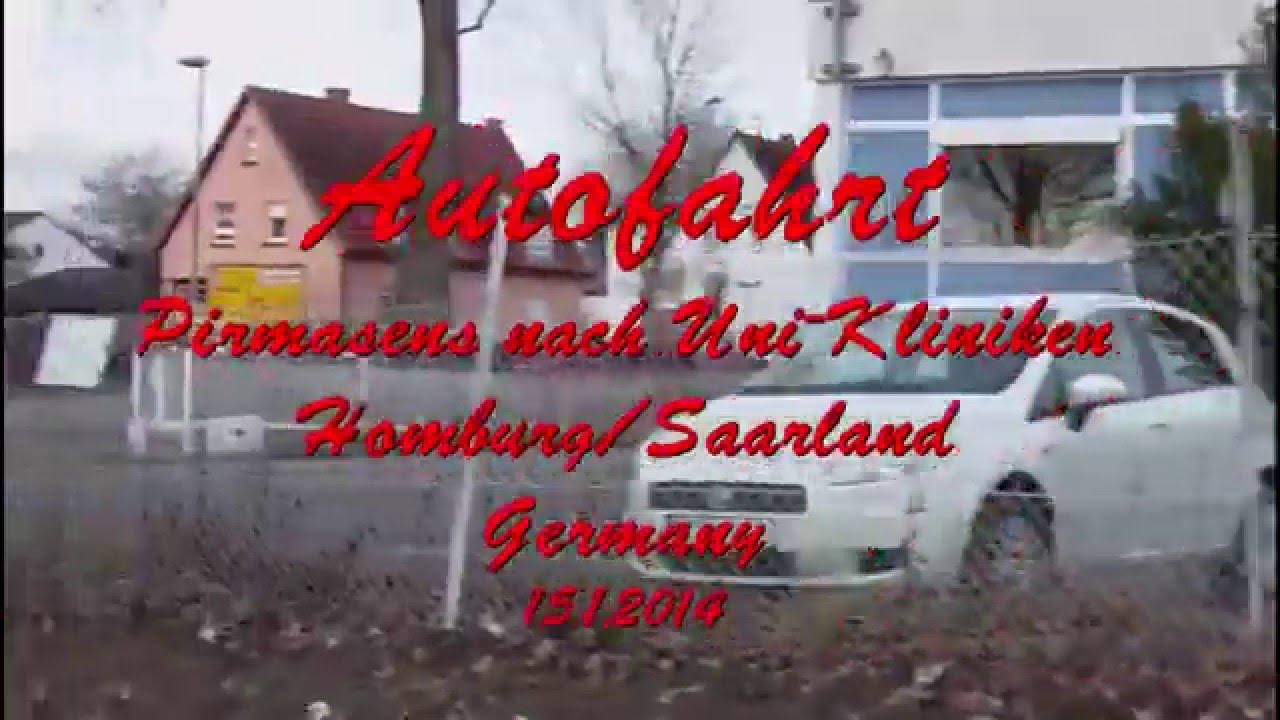 Autofahrt Pirmasens nach Uniklinik Homburg/Saarland Germany 15.1.2014