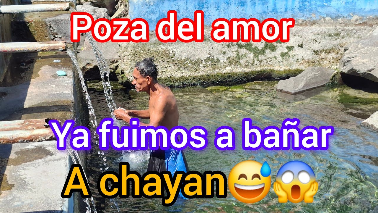 Fuimos a bañar a chayan ala poza del amor