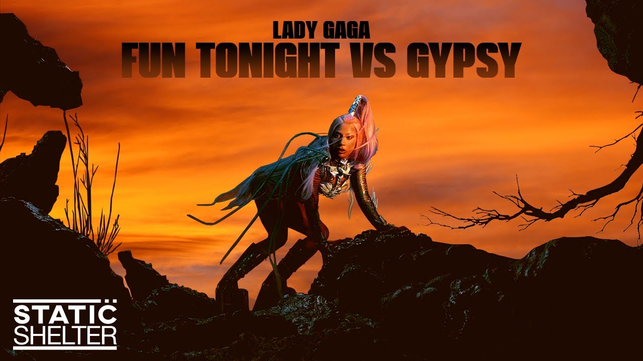 FUN TONIGHT / GYPSY -  Lady Gaga (Mashup)