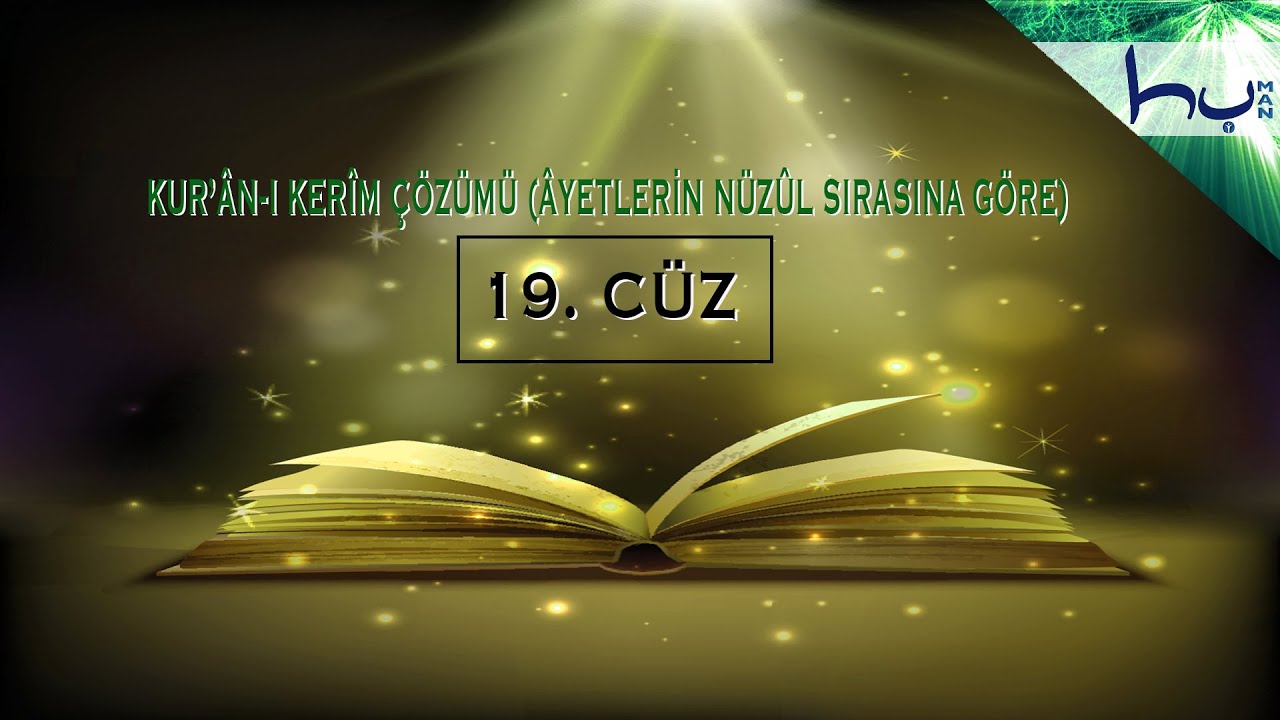 19. CÜZ - Kur'ân-ı Kerîm Çözümü (Âyetlerin Nüzûl Sırasına Göre) - Ahmed Hulusi