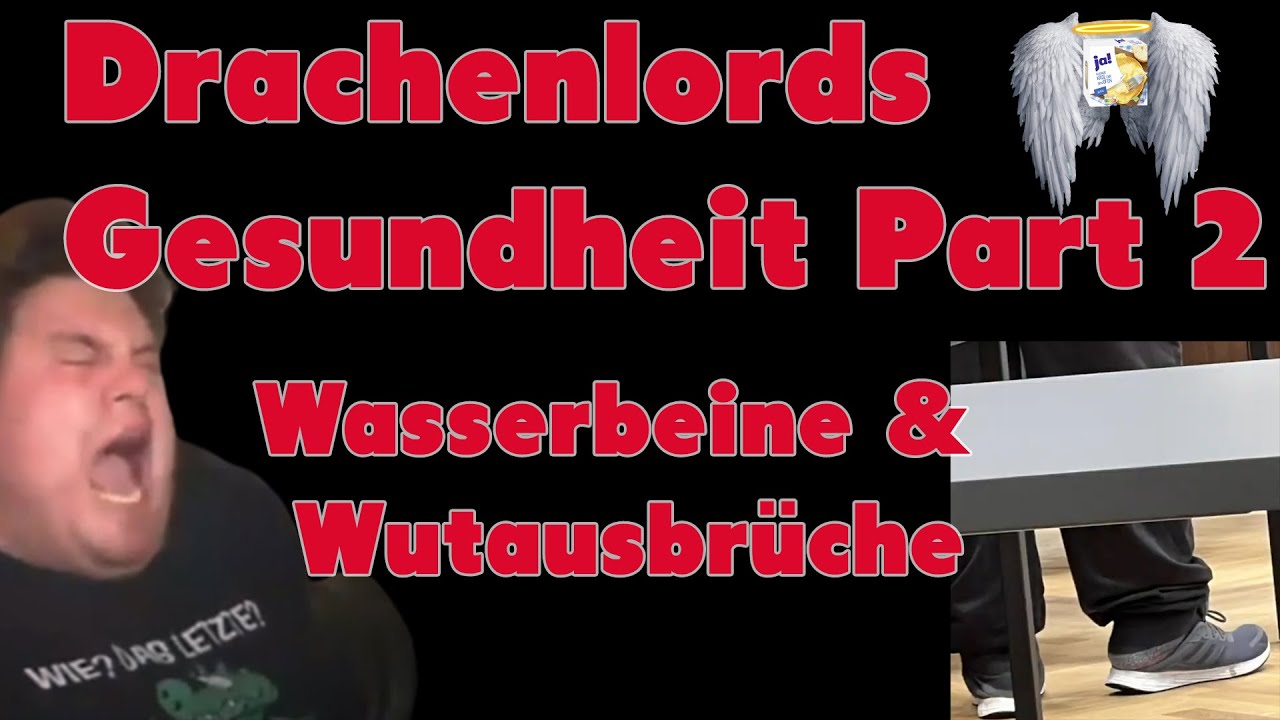 Drachenlords Gesundheit Part 2 - Von Wasserbeinen und Wutausbrüchen