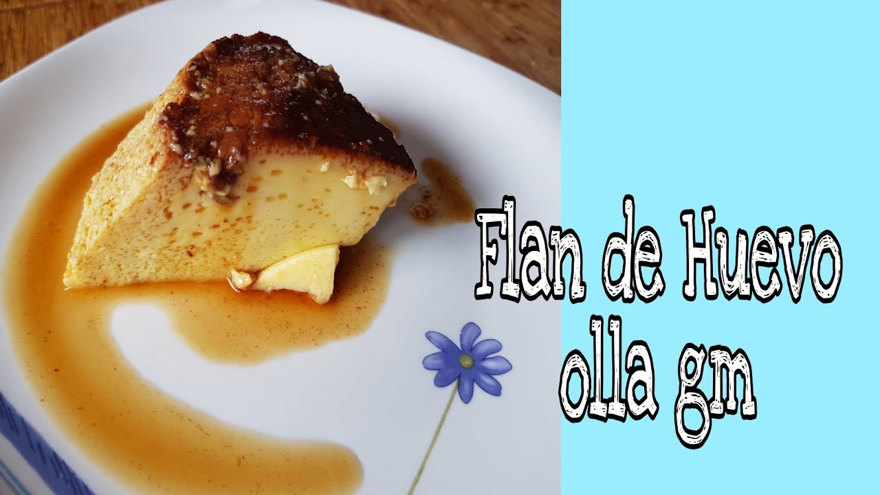Como hacer el mejor Flan de huevo olla gm