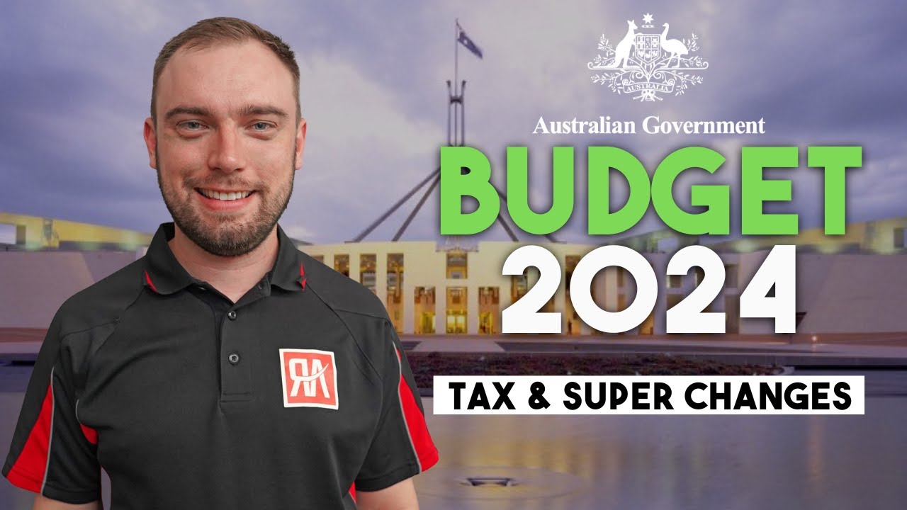 Budget 2024: The Key TAX & SUPER Changes Explained