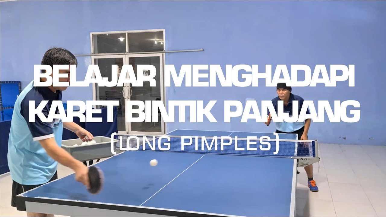 Belajar Menghadapi Karet Bintik Panjang (Long Pimples)