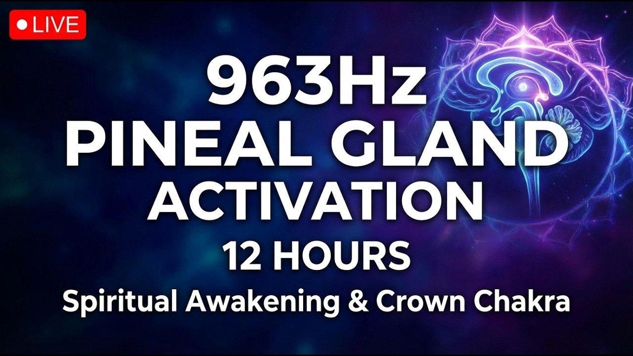 🔴 963Hz PINEAL GLAND ACTIVATION  | Spiritual Awakening & Crown Chakra LIVE