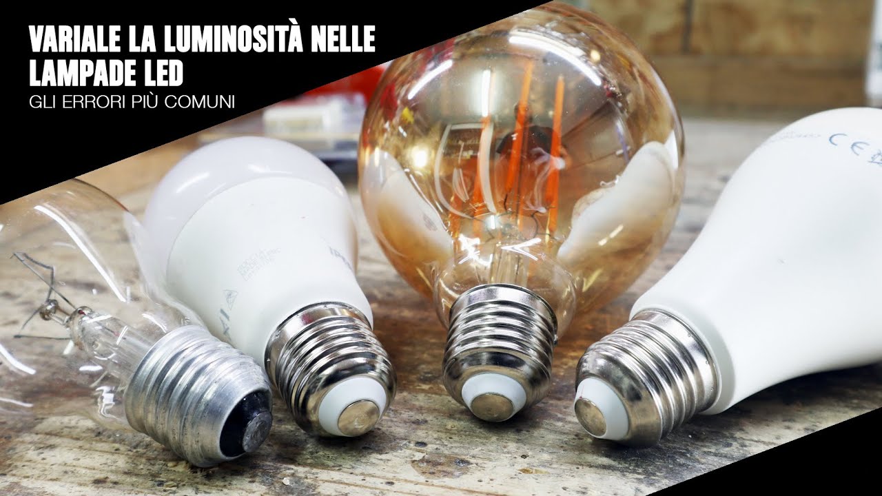 Variare la luminosità nelle lampade led: errori più comuni