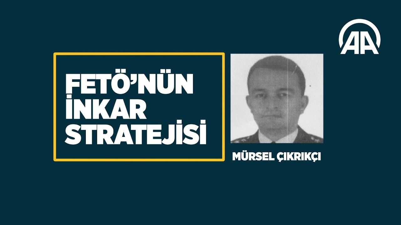 FETÖ'nün inkar stratejisi: Mürsel Çıkrıkçı