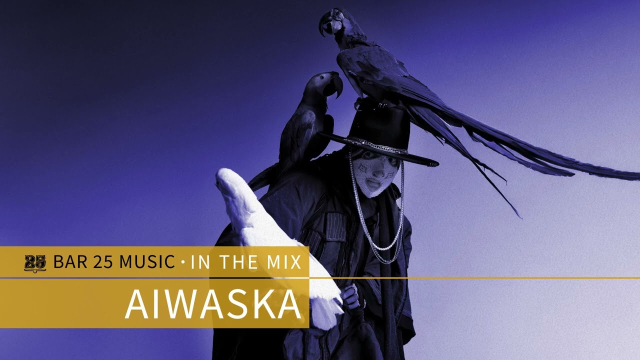 Bar 25 Music In The Mix #176 - Aiwaska