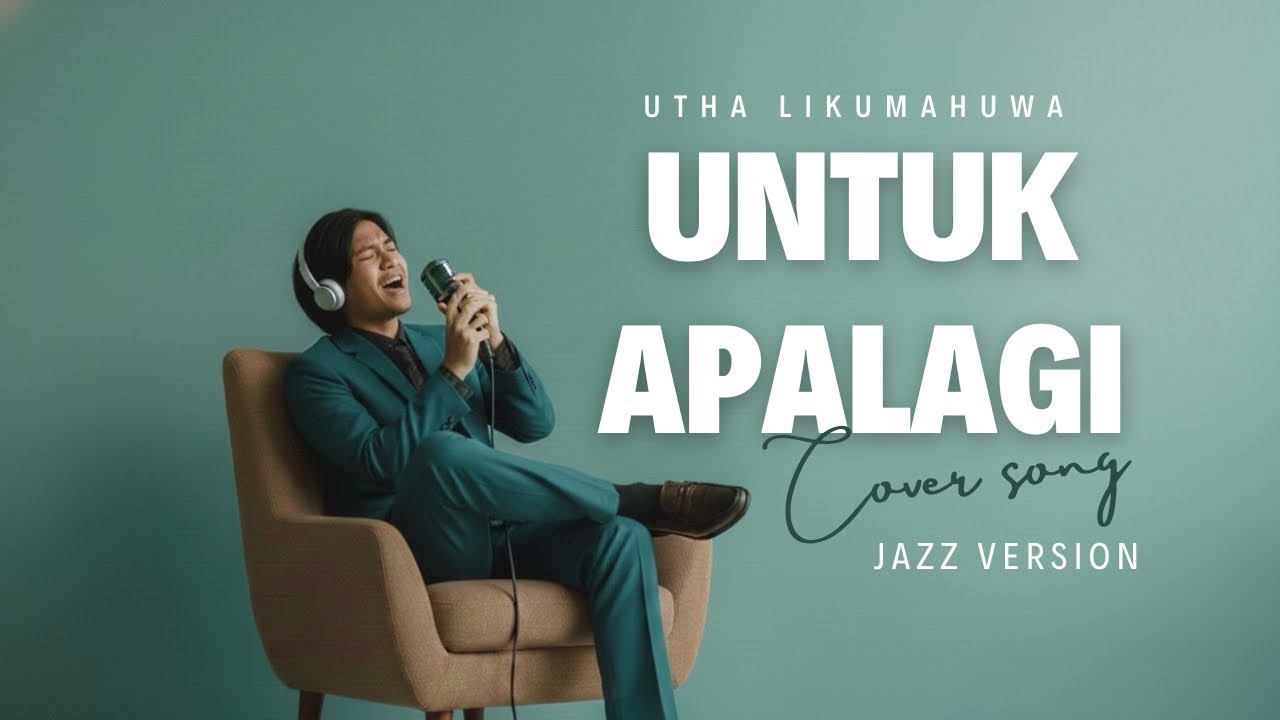 “Untuk Apalagi – Utha Likumahuwa | Jazz Version Cover (Romantis & Mellow)”