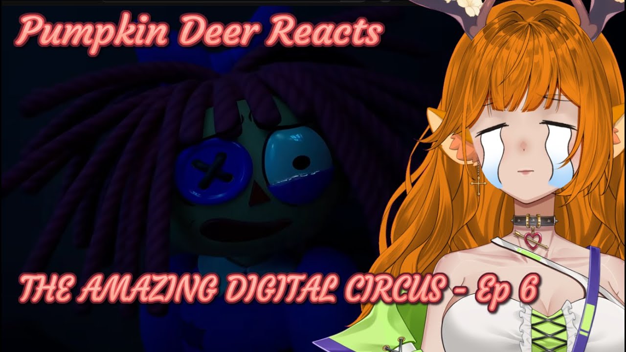 Pumpkin Deer Reacts to THE AMAZING DIGITAL CIRCUS Ep 6! ~Gourdie's Reactions~