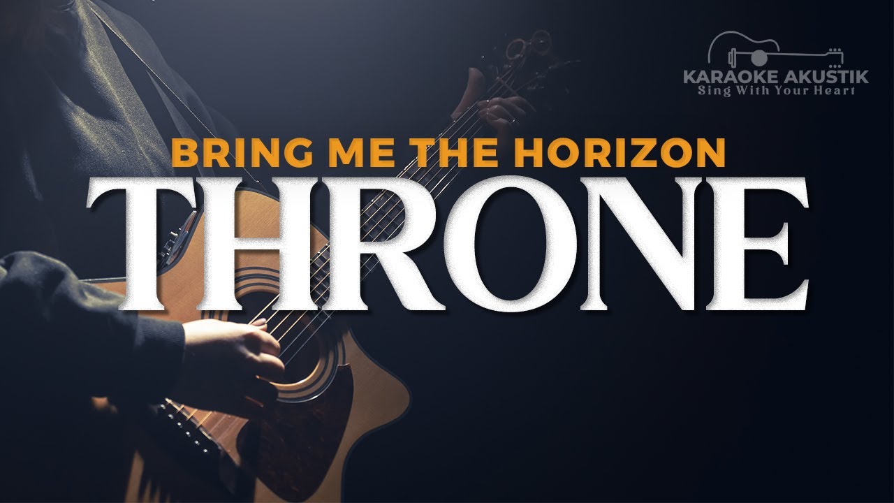 BRING ME THE HORIZON - THRONE ( AKUSTIK KARAOKE )
