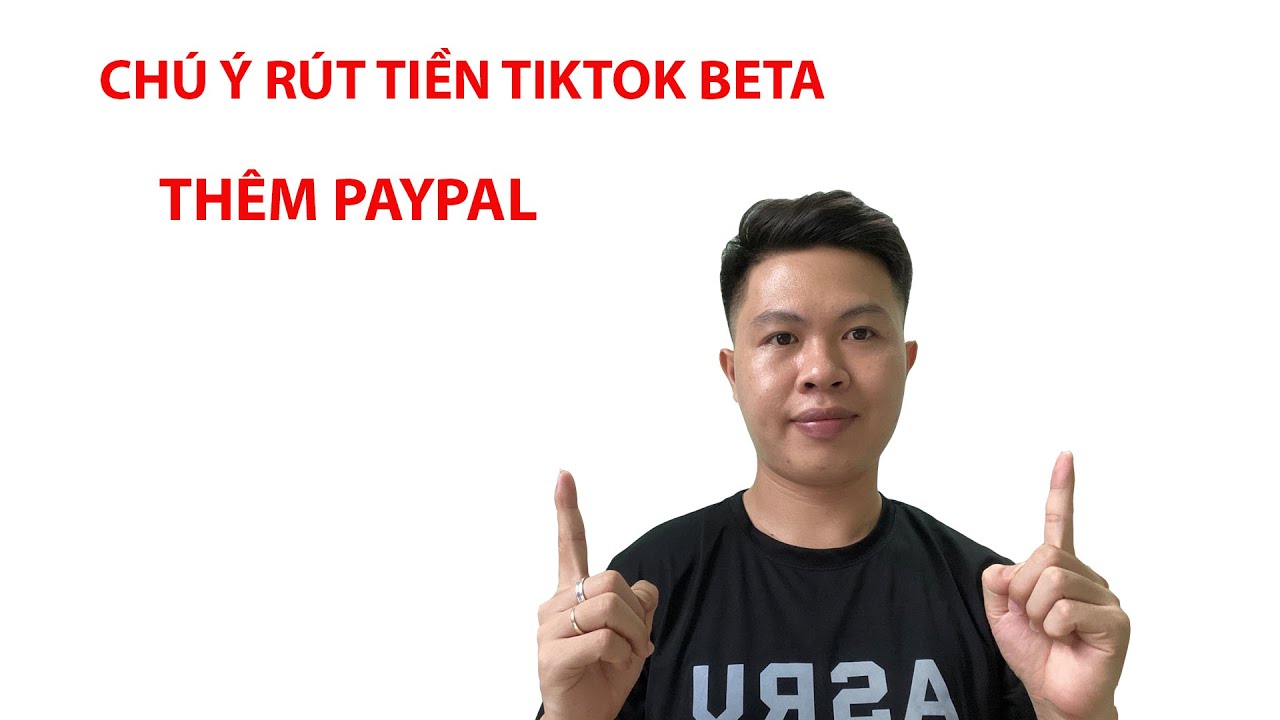 Chú ý cách rút tiền Tiktok Beta từ Paypal
