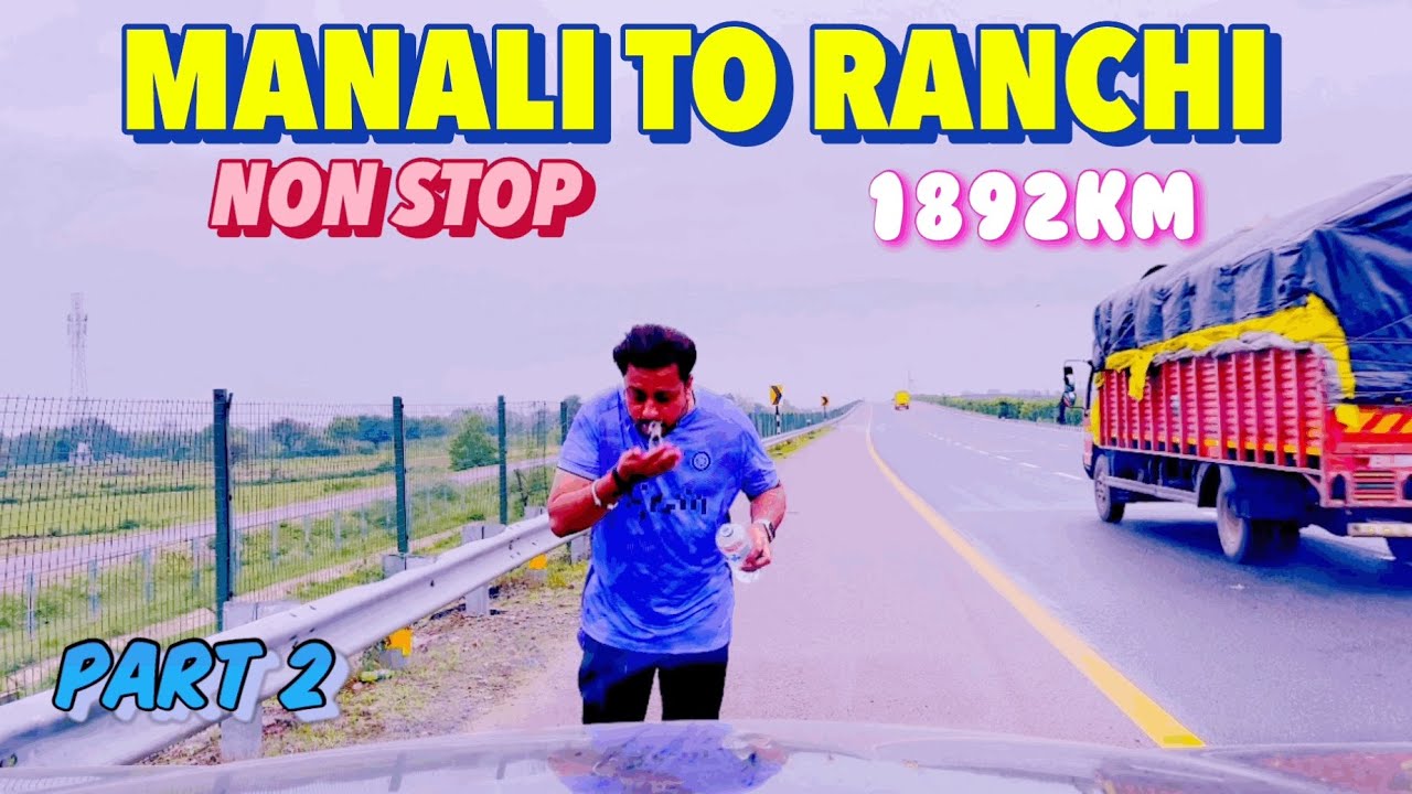 Manali To Ranchi Journey Continued|An epic 1892 km Non Stop|Ranchi Ladakh Series|Manali Ranchi|Part2