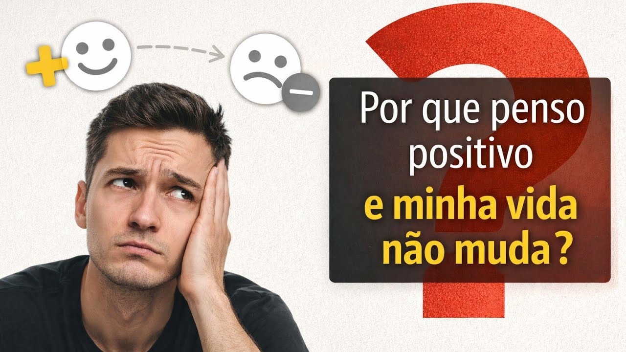 Porque penso positivo e a minha vida não muda?