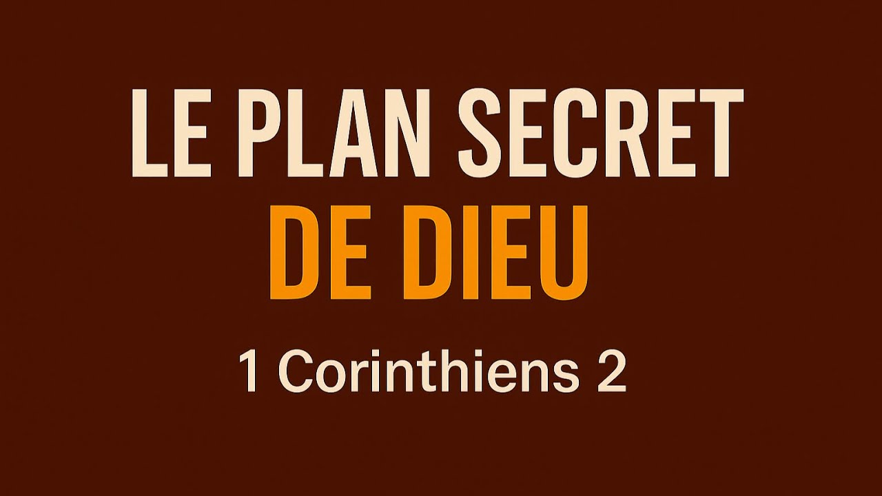 Le plan secret de Dieu (1 Corinthiens 2)