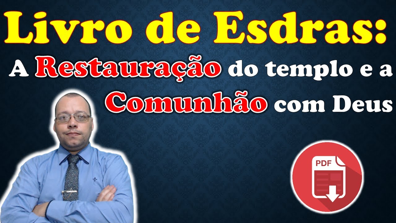 ESDRAS: A reconstrução do Templo e a Adoração a Deus