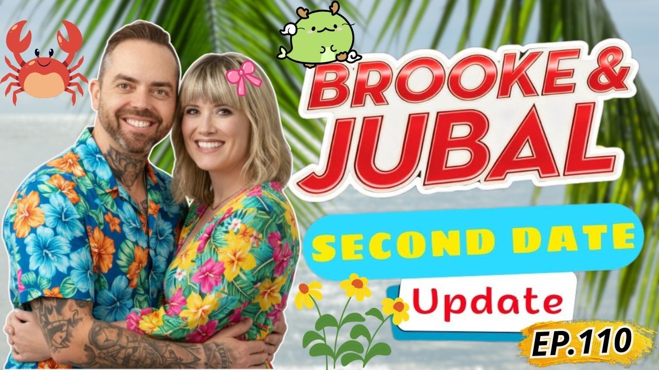 Second Date Update Brooke And Jubal | EP.110 | When Expectations Fell Apart 💔
