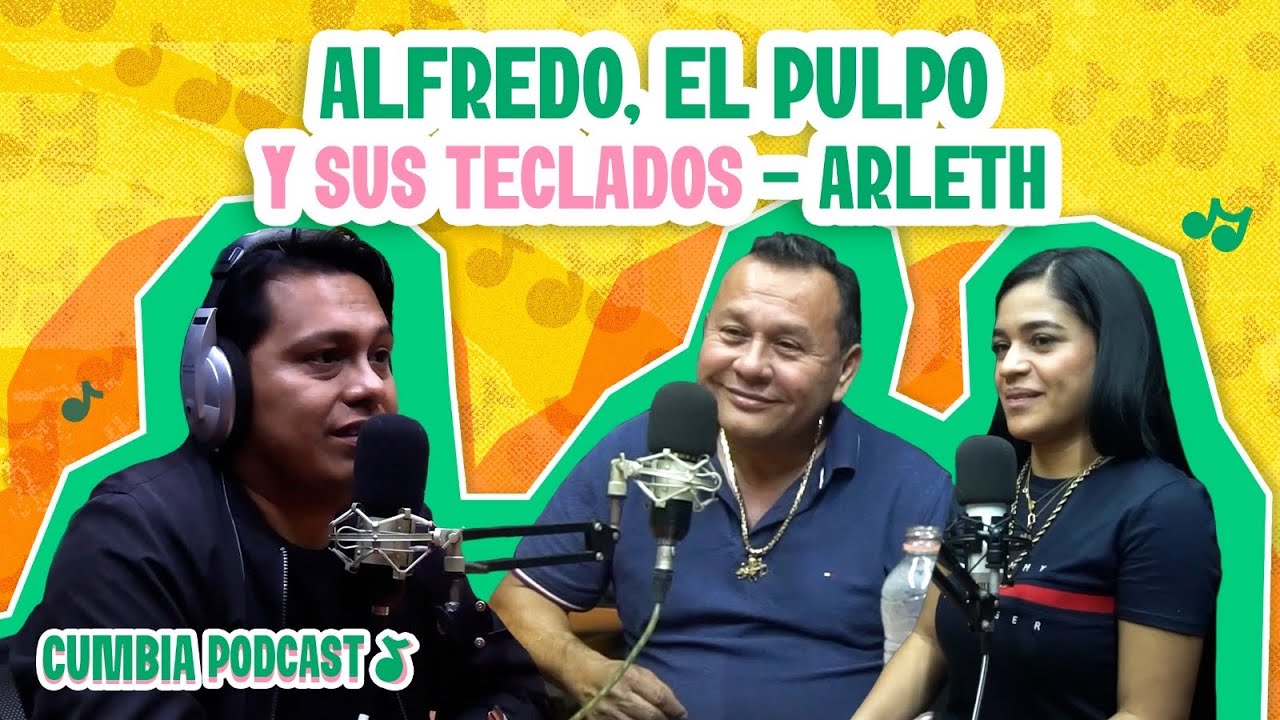 EL PULPO ALFREDO Y SUS TECLADOS - ARLETH CUMBIAPODCAST#36