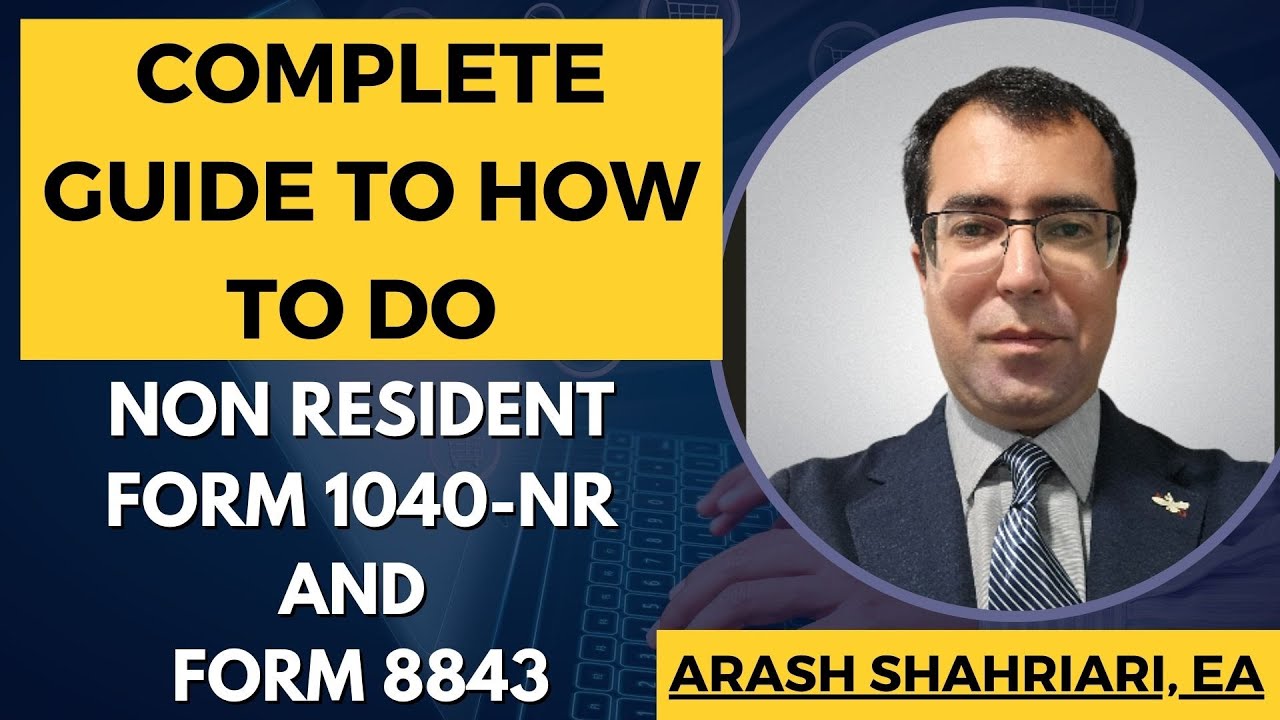 How to Do Form 1040-NR and Form 8843 Non Resident Tax
