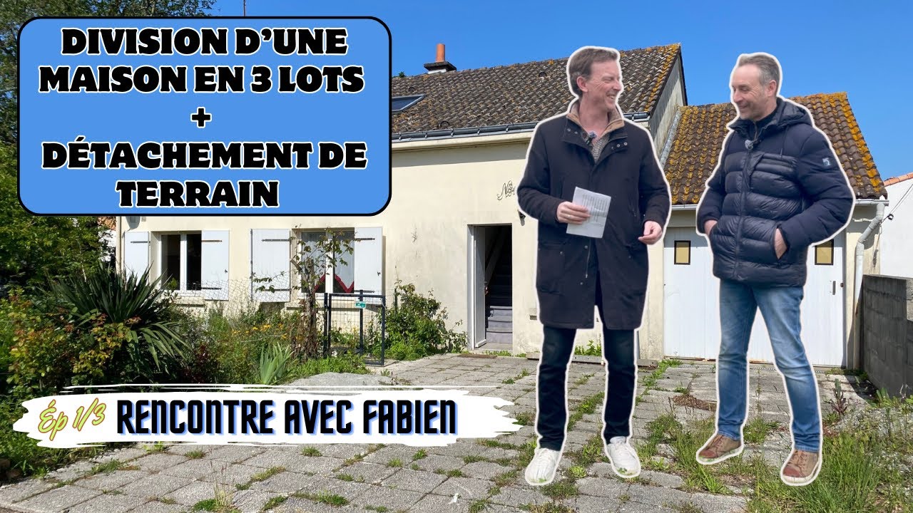 Opération de marchand de biens : Rencontre avec Fabien qui sort 3 lots et un terrain de sa maison.