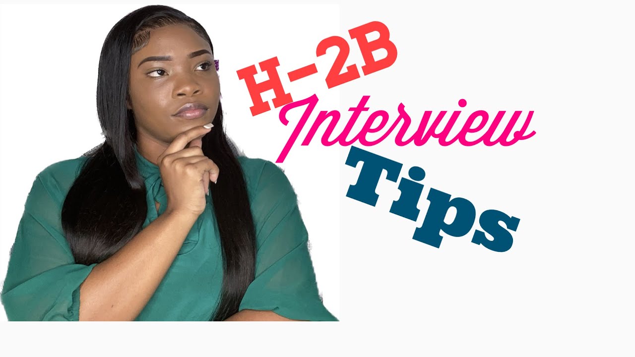 Советы по прохождению собеседования по визе H-2B