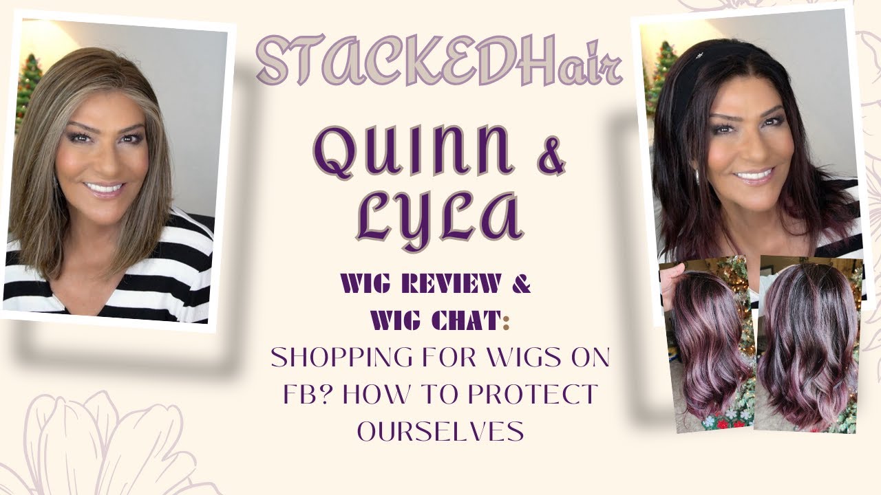 STACKEDHair  QUINN & LYLA Human Hair Wig Review & Wig Chat: Is It Safe to Purchase Wigs on FB?