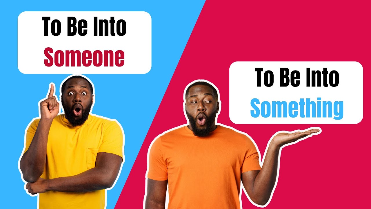 to be into something et to be into somone(Expressions anglaises)