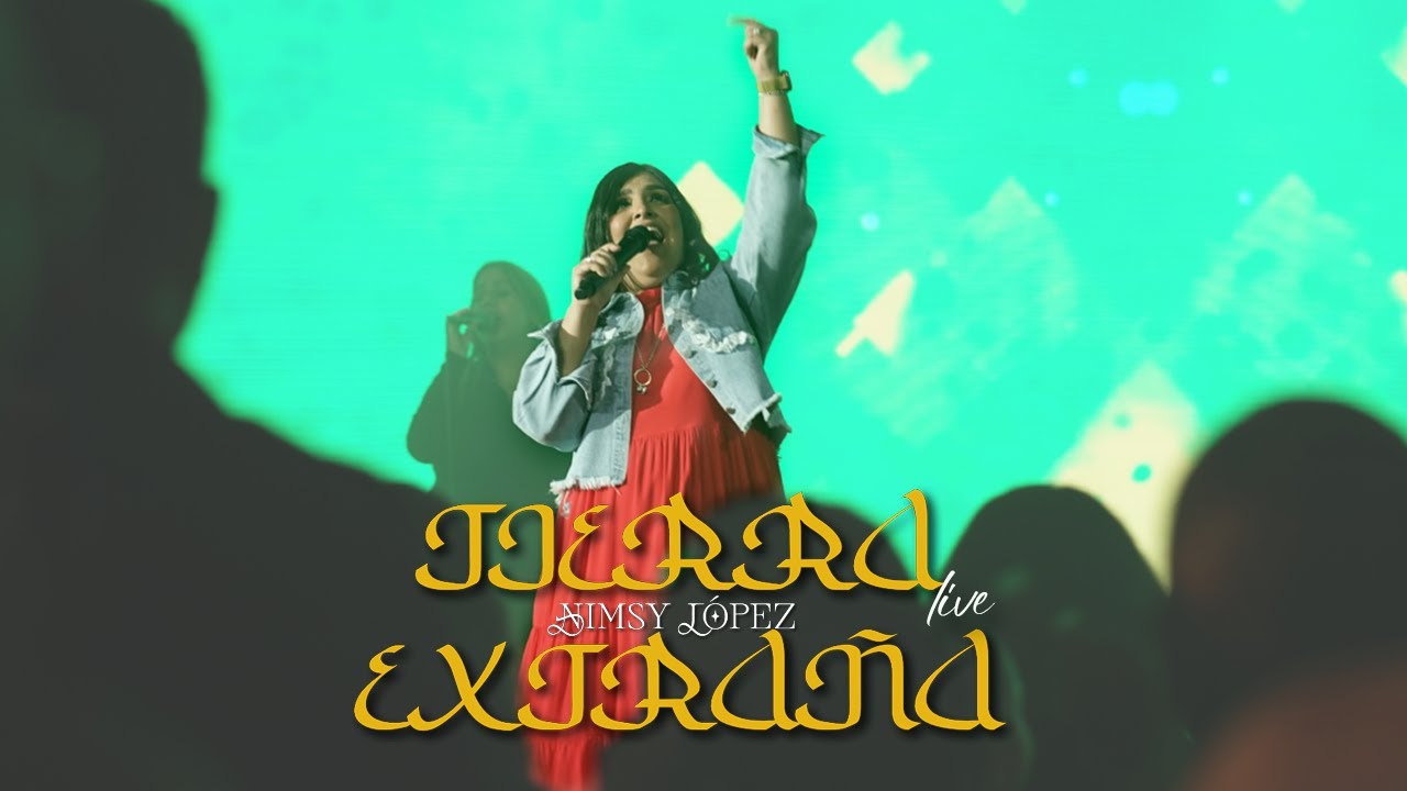 NIMSY LOPEZ |  TIERRA EXTRAÑA (VIDEO OFICIAL EN VIVO)