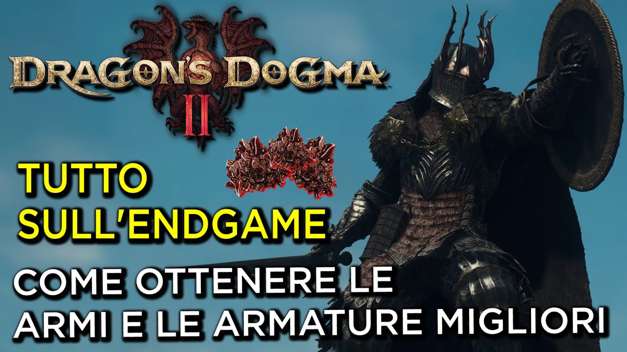 DRAGON'S DOGMA 2 | COME FUNZIONA L'ENDGAME E COME OTTENERE LE ARMI E LE ARMATURE MIGLIORI