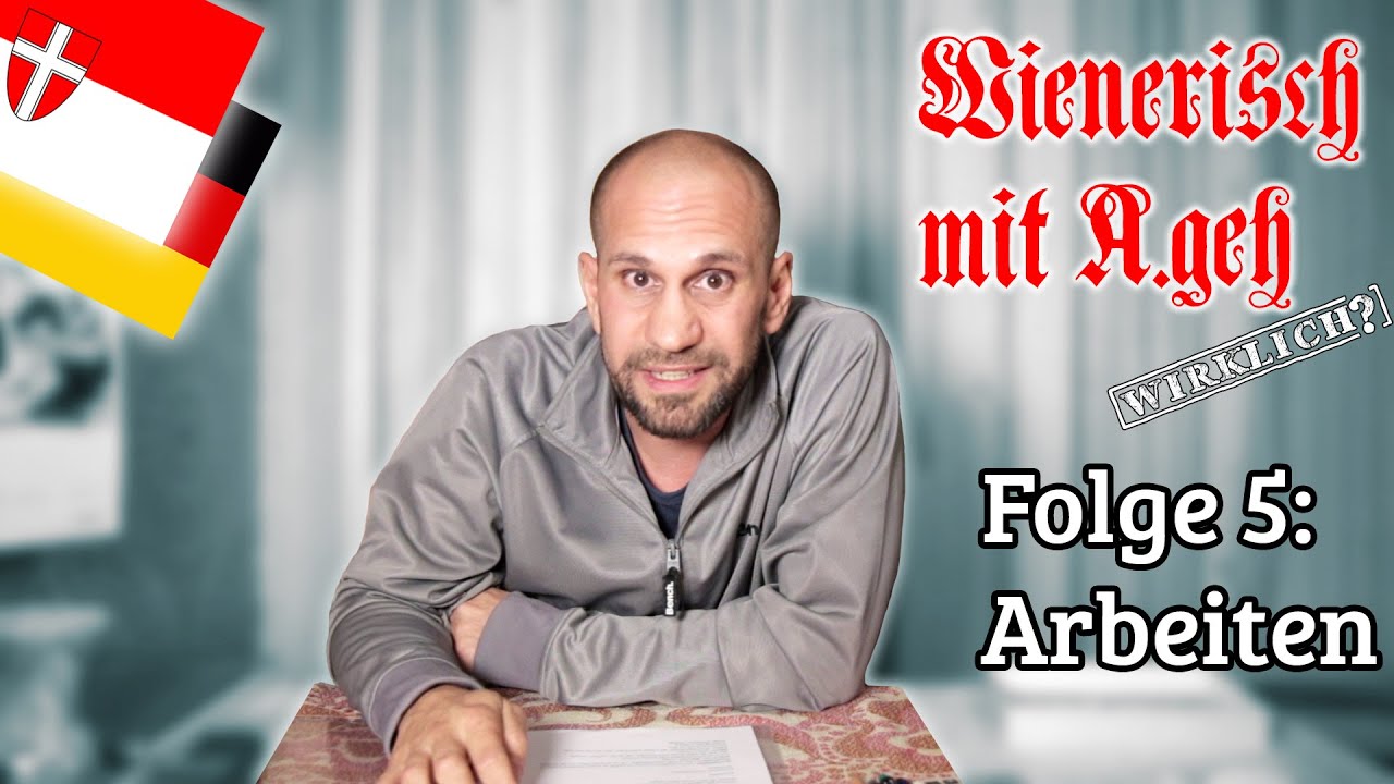 Wienerisch mit A.geh Wirklich? - Folge 5: Arbeiten