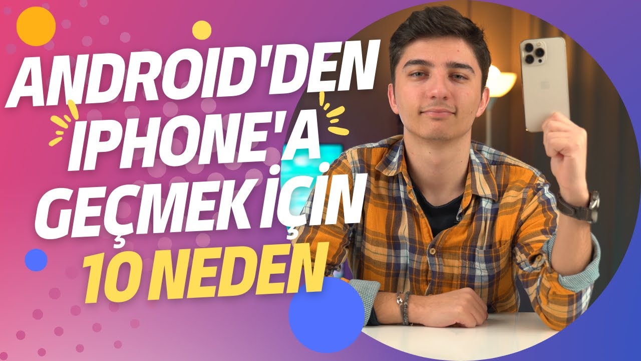ANDROID'DEN IPHONE'A GEÇMEK İÇİN 10 NEDEN!