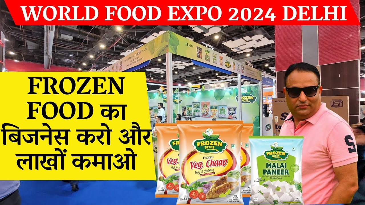 Frozen food business - Frozen food products business / World food india 2024 - food expo 2024 delhi