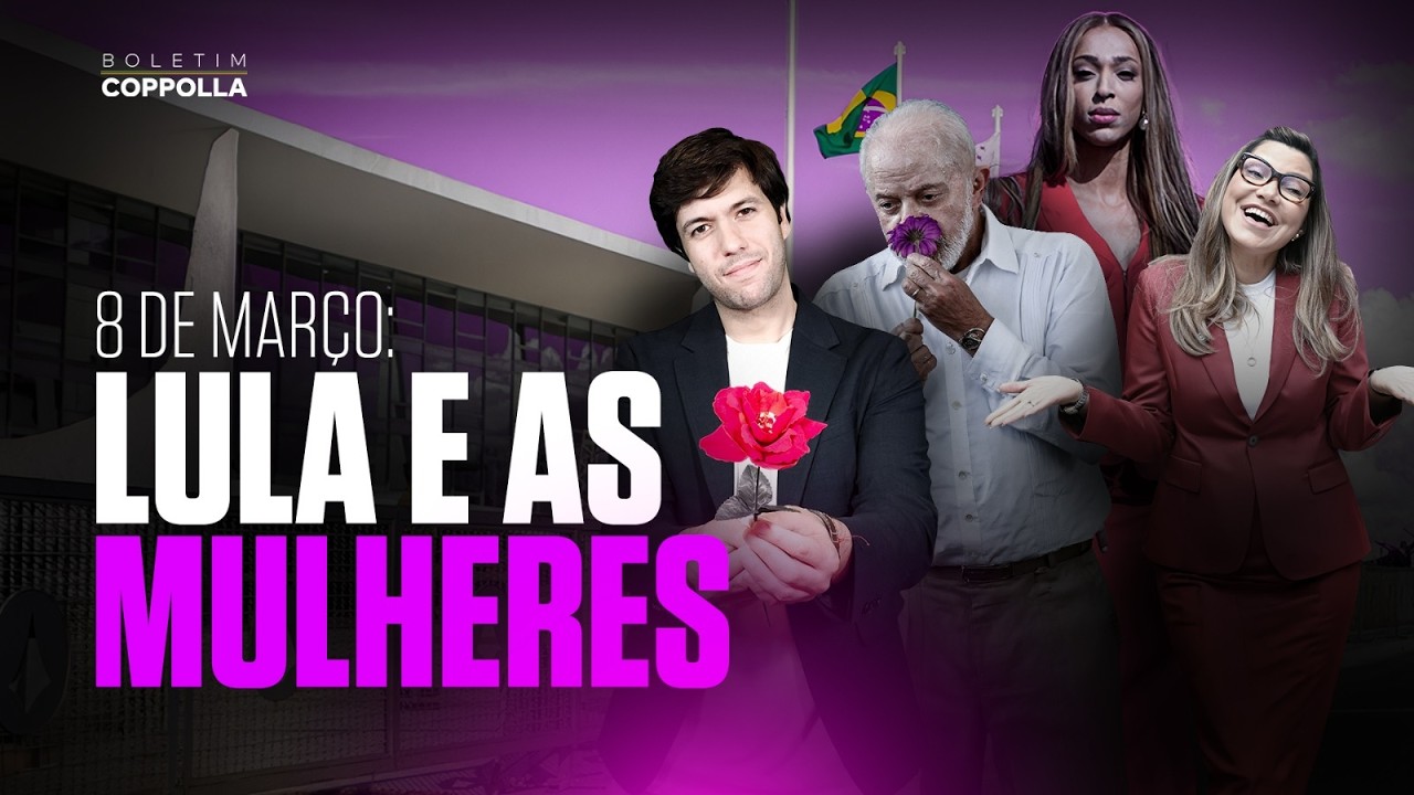 8 de março e o ‘amor’ de Lula com as mulheres – Boletim Coppolla 010/26