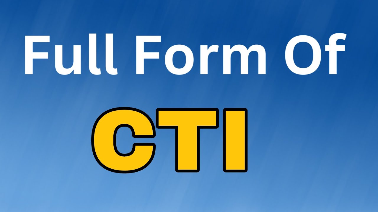 CTI Full Form/CTI meaning या मतलब क्या होता है.