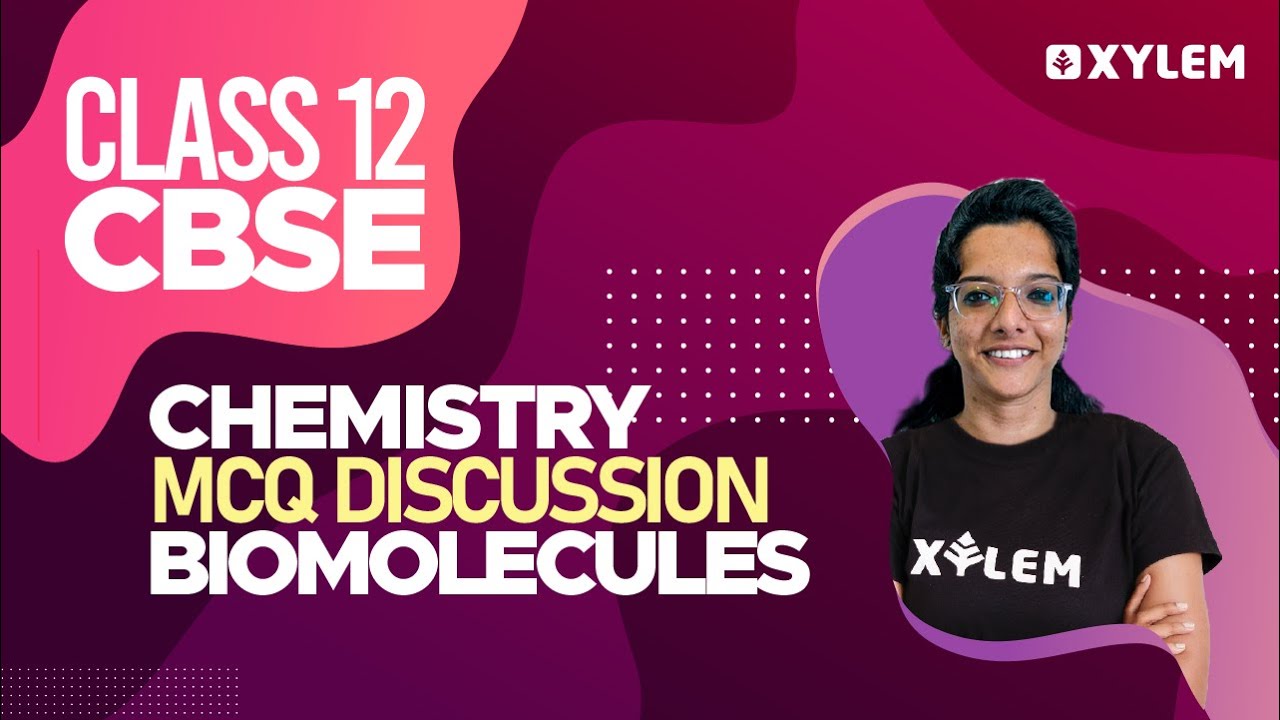 Class 12 CBSE Chemistry - Mcq Discussion - Biomolecules | Xylem CBSE 11 & 12