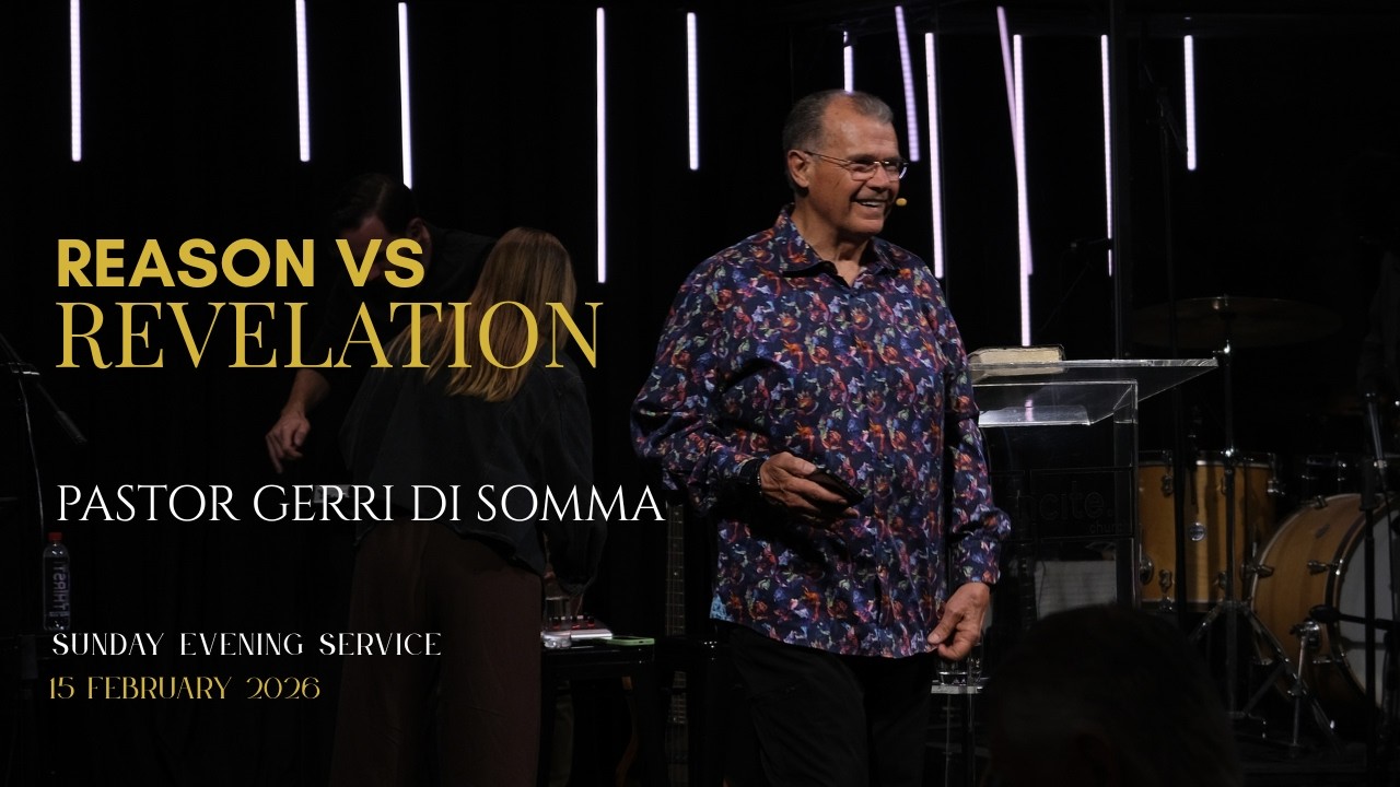 15 February 2026 | Sunday Evening | Reason vs Revelation | Pastor Gerri Di Somma