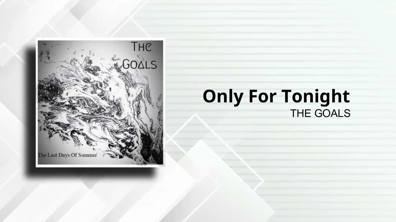 ONLY FOR TONIGTHT - THE GOALS