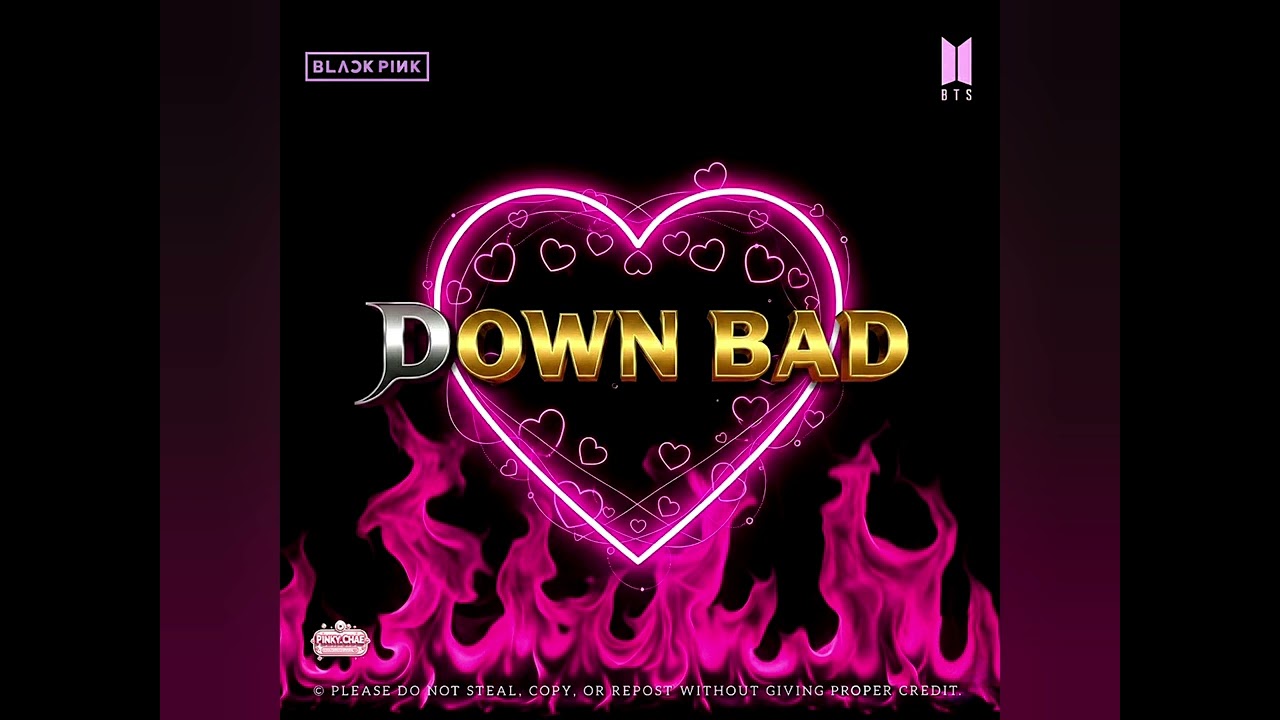 Down Bad (Audio) [BLACKPINK X BTS] 'Because That's Love'