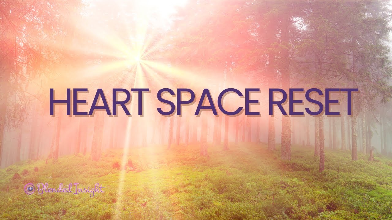 Heart Space Reset | Heal Emotional Blocks & Reopen to Love