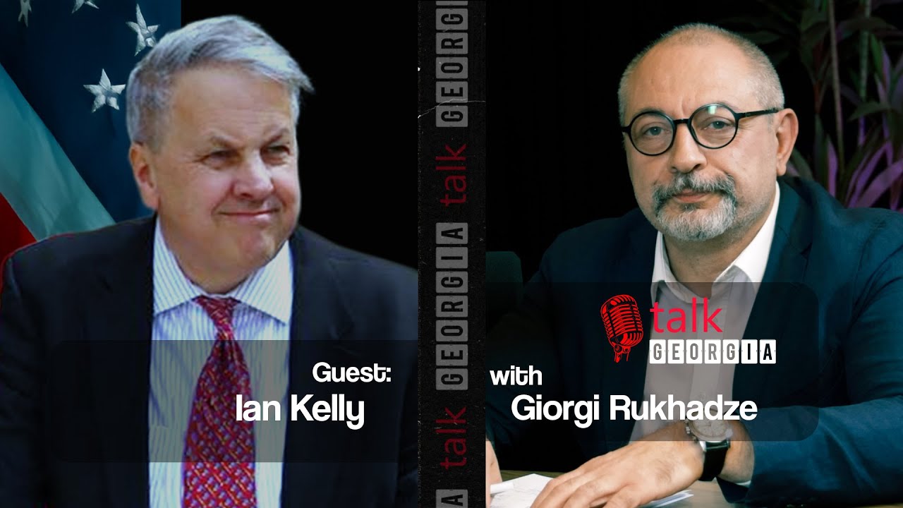 Talk Georgia With Giorgi Rukhadze - Episode 19. Guest: Ambassador Ian Kelly  [Trailer]