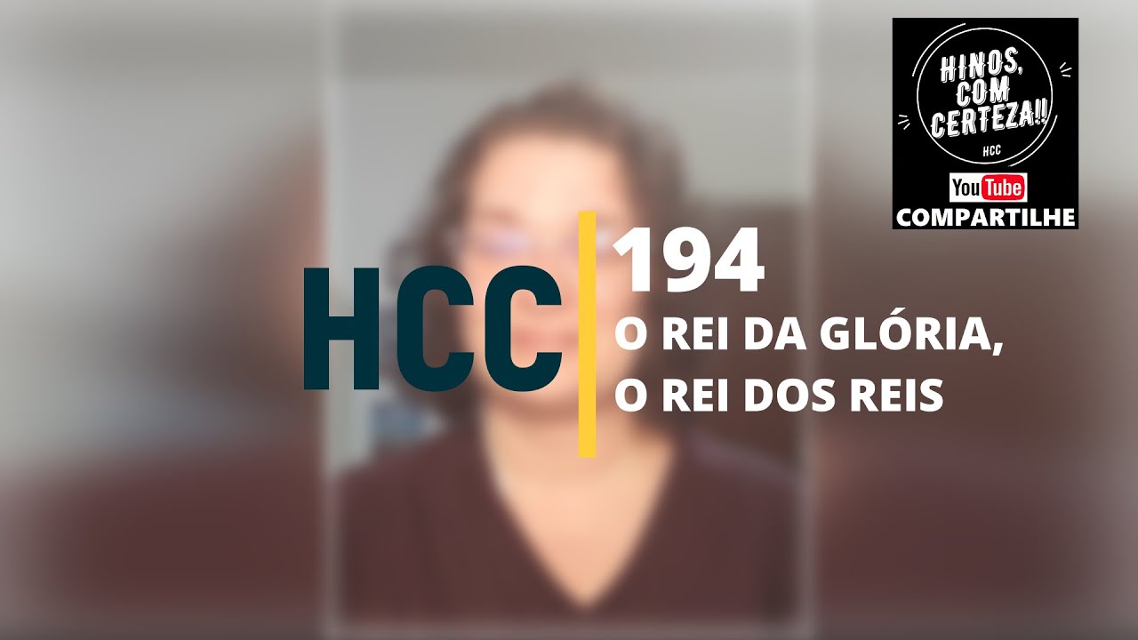 HCC 194 - O REI DA GLÓRIA, O REI DOS REIS