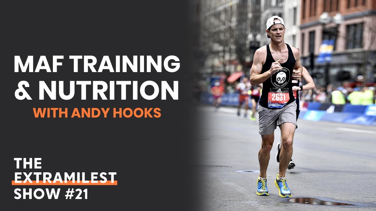 MAF Training and Nutrition with Andy Hooks | Extramilest Show #21