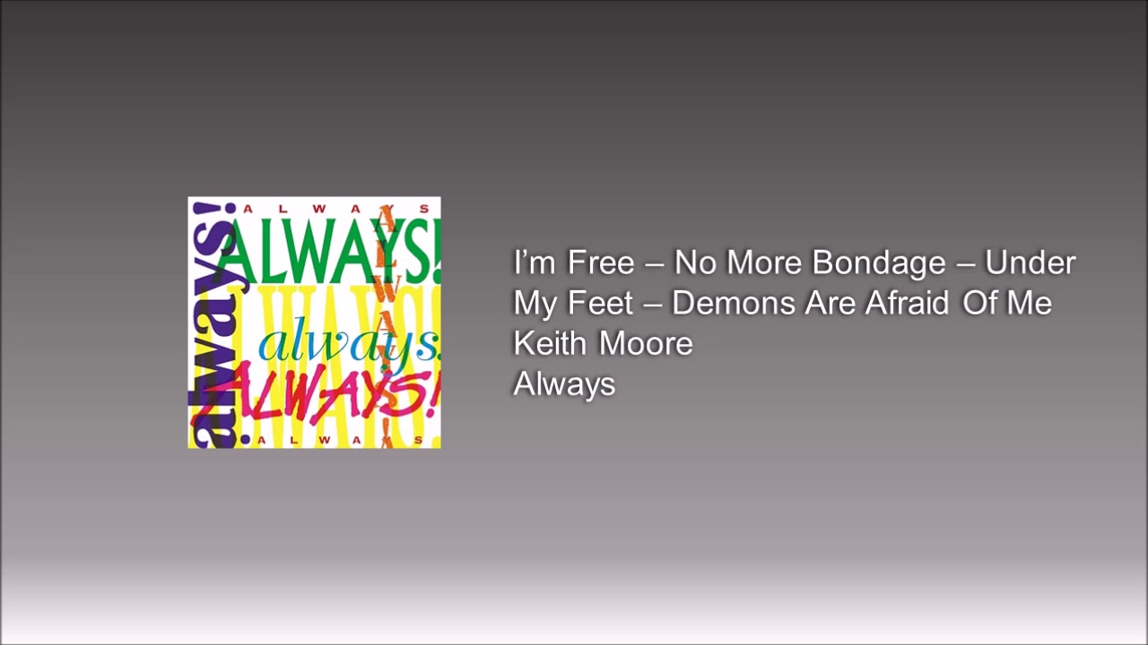 I'm Free - No More Bondage - Under My Feet - Demons Are Afraid Of Me