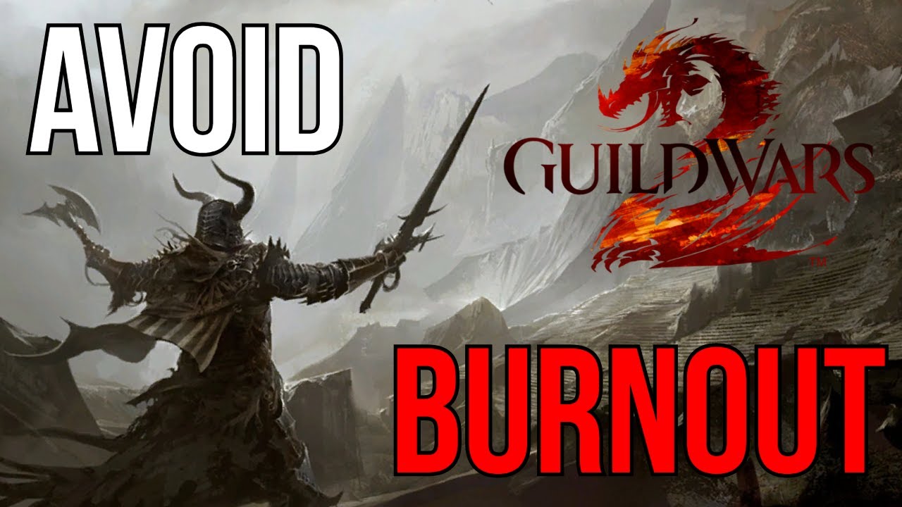 5 Tips to AVOID BURNOUT in GW2!
