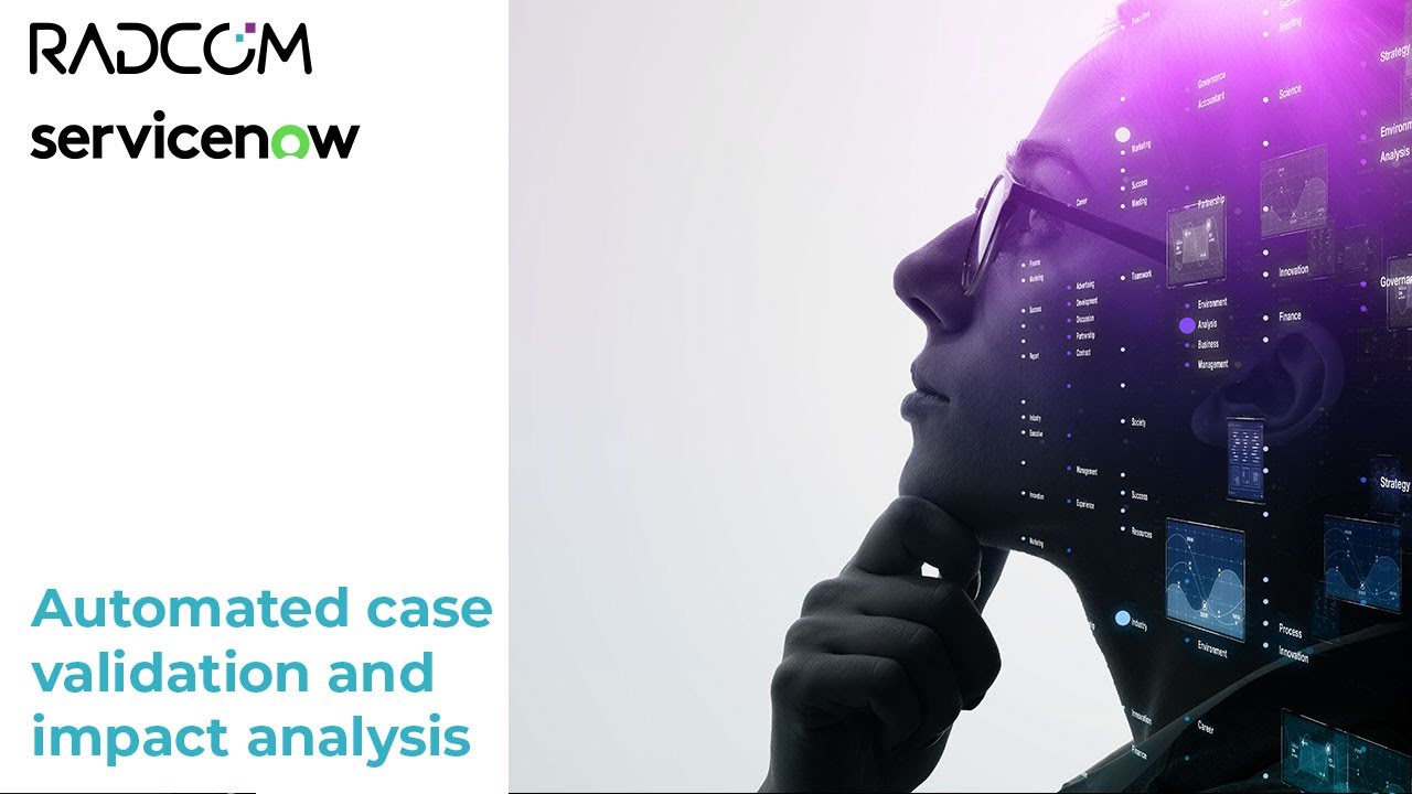 Automated case validation and impact analysis with ServiceNow | RADCOM