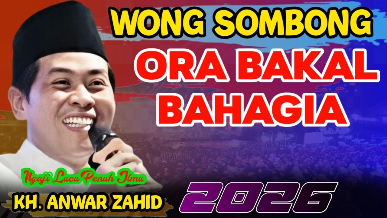 KH ANWAR ZAHID TERBARU PALING LUCU || WONG SOMBONG ORA BAKAL BAHAGIA 