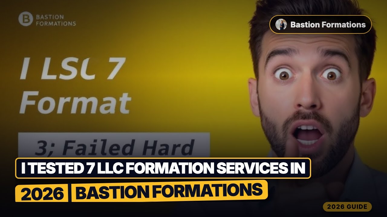 I Tested 7 LLC Formation Services in 2026 (3 Failed Hard) | Bastion Formations