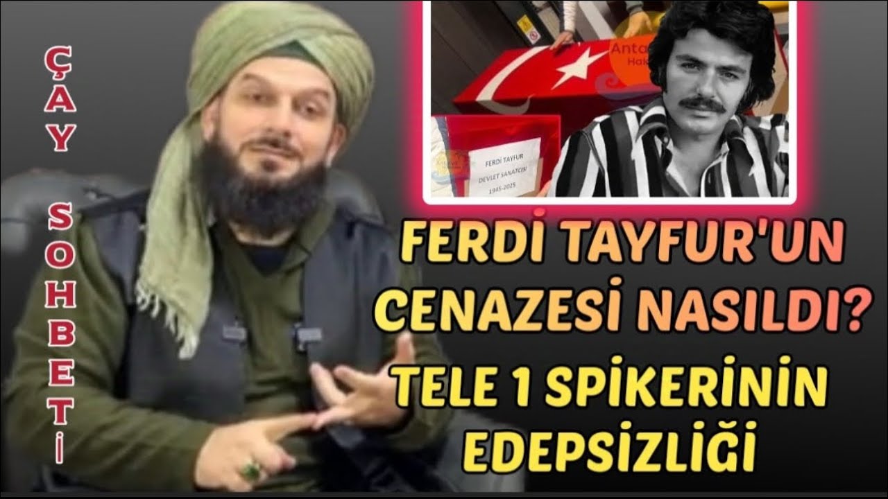 Yeni:FERDİ TAYFUR’un CENAZESİ NASILDI? Tele1 SPİKERİNİN EDEPSİZLİĞİ-HAFIZLIĞA NASIL HAZIRLANMALI