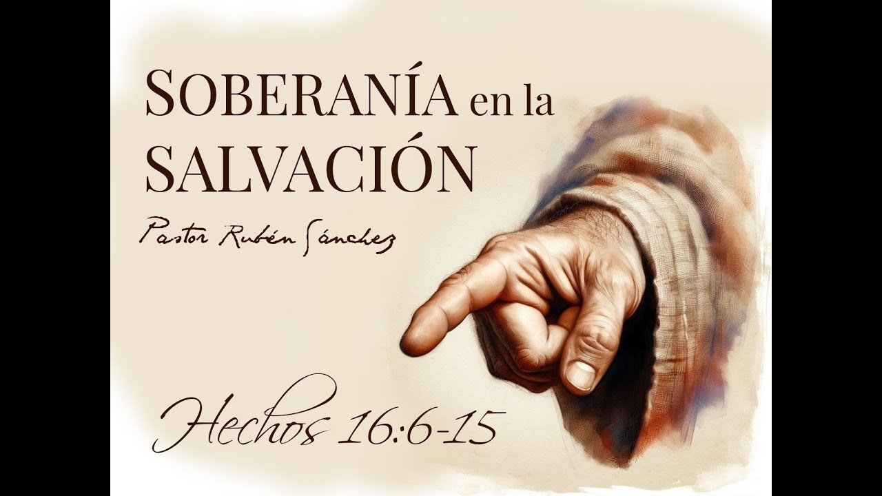 10-08-2025 Soberanía en la salvación Hechos 16:6-15
