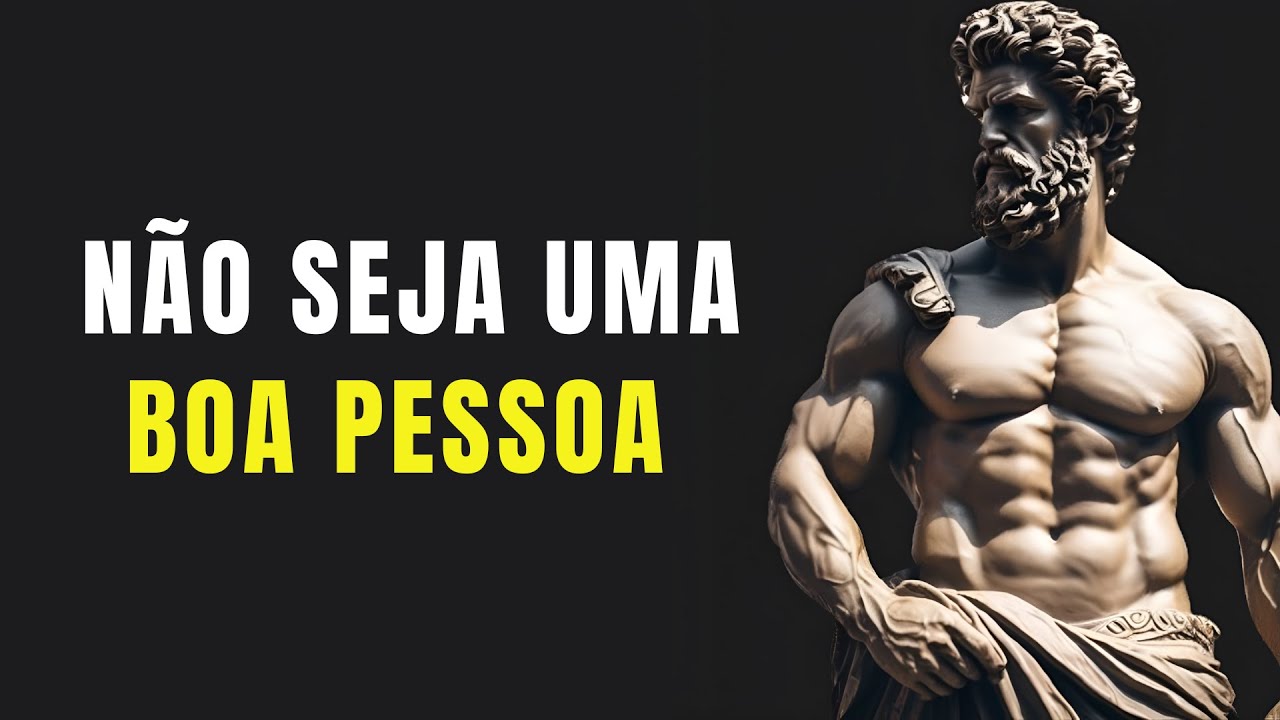 Deixe de Ser Bom e Começe a Ser Inteligente | Estoicismo 